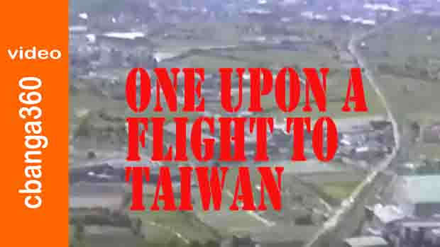 Once Upon A Flight to Taiwan And Related Memories