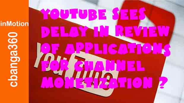 Youtube delays review of application for channel monetization