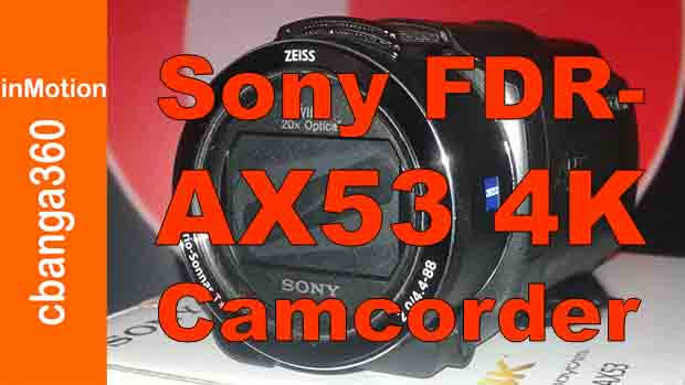 Unboxing Sony FDR-AX53 4K Flash Memory Premium Camcorder