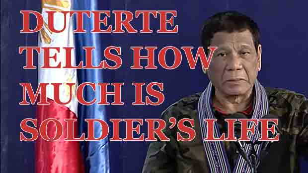 Watch President Duterte  tells us the true value of a Filipino soldiers life